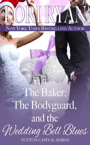 [Sutton Capital 4.50] • The Baker, the Bodyguard, and the Wedding Bell Blues · A Holiday Novella (The Sutton Capital Series Book 5)